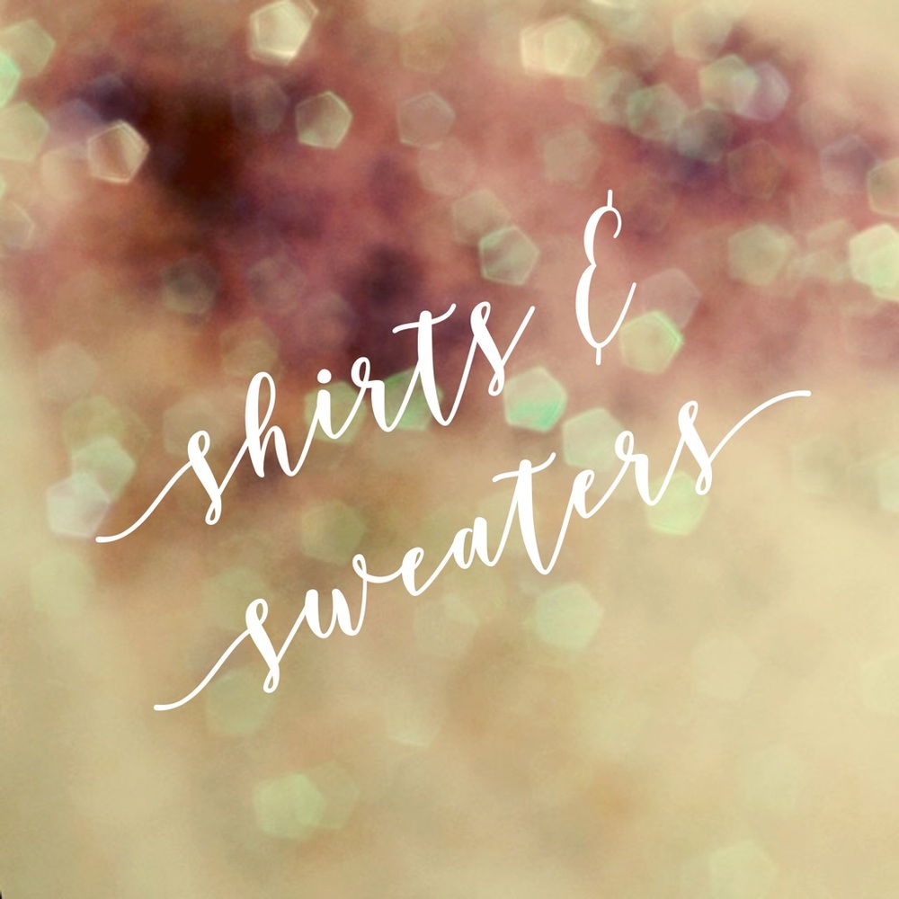 Shirts & Sweaters!